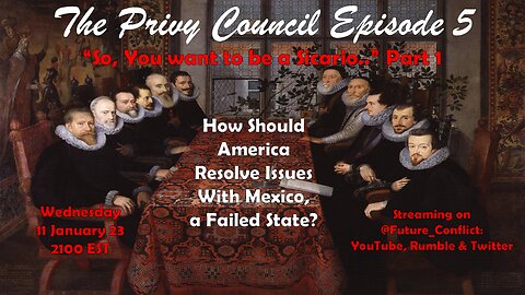 The Privy Council Episode 5: So you want to be a Sicario... Part 1