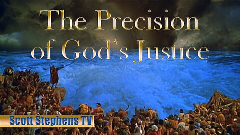 God is Just (Part 7 of 7) The Precision of God’s Justice