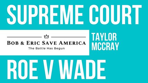 Taylor McCray: The Political and Cultural Consequences of SCOTUS Overturning Roe v. Wade