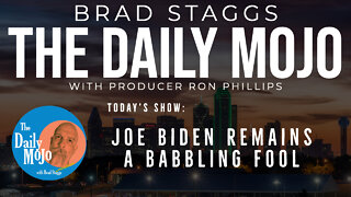 LIVE: Joe Biden Remains A Babbling Fool - The Daily Mojo