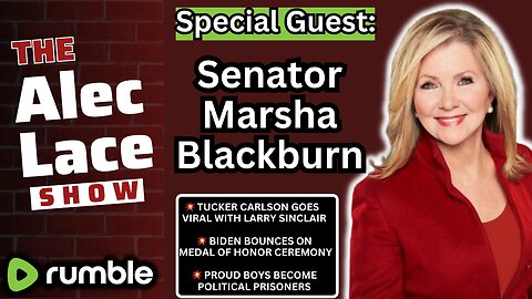 Guest: Senator Marsha Blackburn | Tucker Goes Viral | Biden Bounces on MOH Hero | The Alec Lace Show