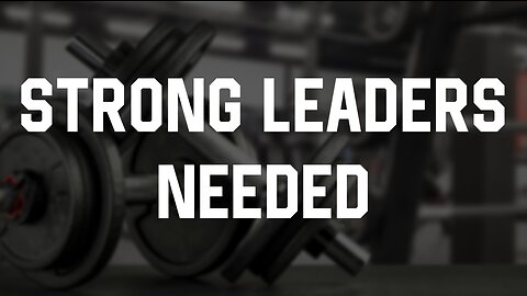 08-27-23 - Strong Leaders Needed - Andrew Stensaas