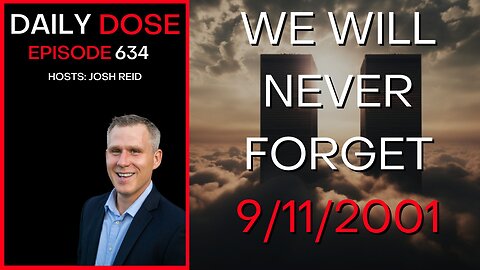 We Will Never Forget 9/11/2001 | Ep. 634- Daily Dose