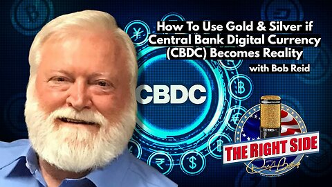 How to Use Gold & Silver if a Central Bank Digital Currency (CBDC) Becomes Reality