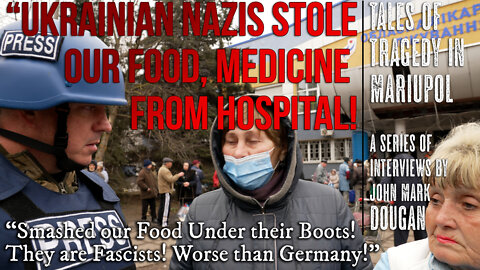 Hell in Mariupol: "Ukrainian Nazis Came, Stole Hospital's Food, Medicine." They WANT YOU to Know!