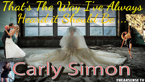 That's the Way I've Always Heard it Should Be by Carly Simon ~ An Indictment of Marriage