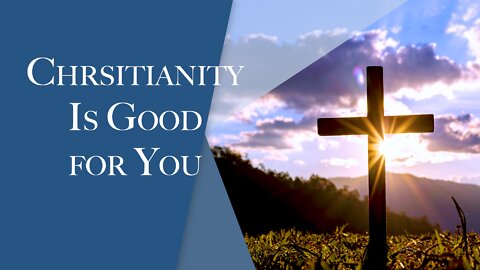 Christianity is Good For You | Episode #141 | The Christian Economist