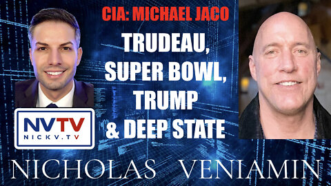 CIA Michael Jaco Discusses Trudeau, Super Bowl, Trump & Deep State with Nicholas Veniamin