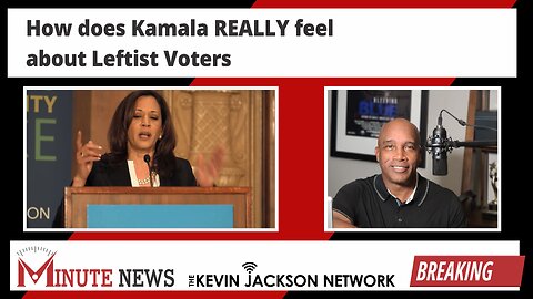 How does Kamala REALLY feel about Leftist Voters