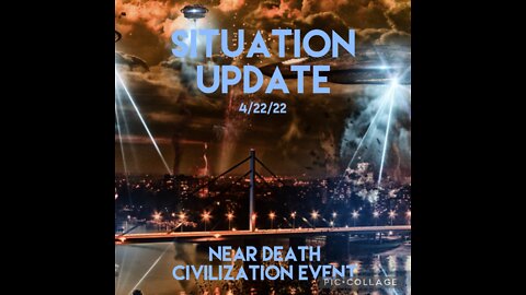 SITUATION UPDATE 4/22/22