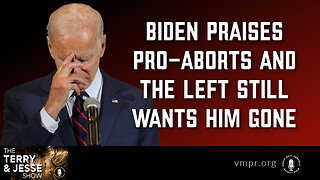 24 Jan 23, The Terry & Jesse Show: Biden Praises Pro-Aborts and the Left Still Wants Him Gone