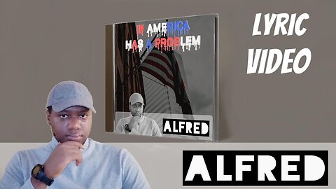 If America Has A Problem : a rap music single by Alfred (Lyric Video)
