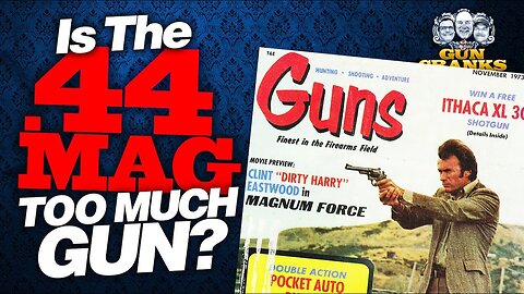 Is The .44 Magnum Too Much Gun? | Gun Cranks TV Episode 197