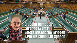 Dr. John Campbell: 'Strange Events' Before MP Andrew Bridgen Gave His COVID Jab Speech