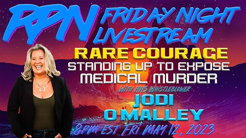 Rare Courage: Exposing Medical Murder with Jodi O’Malley on Fri. Night Livestream