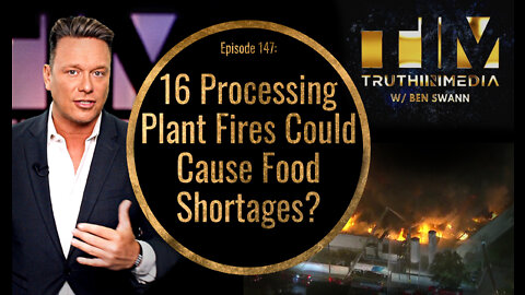 16 Processing Plant Fires Could Cause Food Shortages?