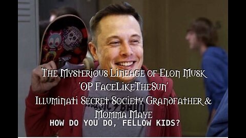 The Mysterious Lineage of Elon Musk Illuminati Secret Society Grandfather and Momma Maye