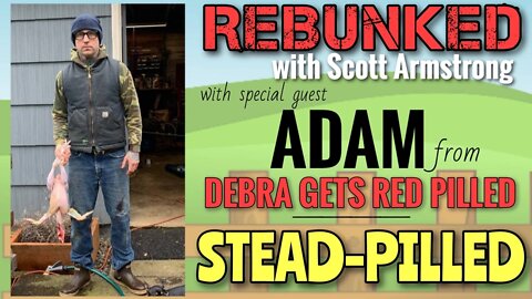 REBUNKED #004 | Adam from Debra Gets Red Pilled | Stead-Pilled