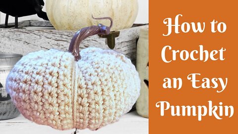 How To Crochet An Easy Pumpkin | Easy Crochet Pumpkin | Crochet Fall Decor | Easy Crochet Project