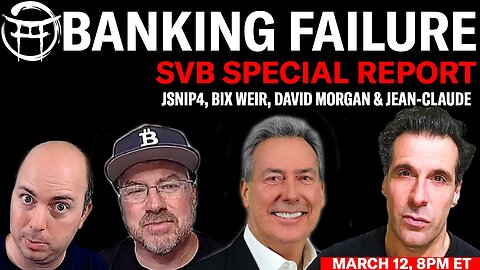 🔥🔥🔥BANKING FAILURE -SVB SPECIAL REPORT With Jsnip4, Bix Weir, David Morgan & Jean-Claude