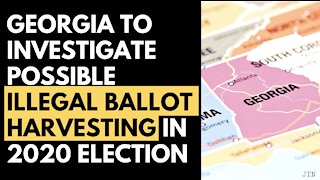 Georgia opens investigation into possible illegal ballot harvesting in 2020 election