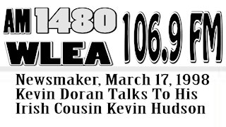 Wlea Archives, Newsmaker, March 17, 1998, Kevin Doran Interviews Irish Cousin Kevin Hudson