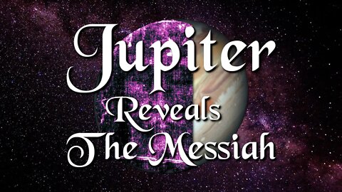 Jupiter Reveals The Messiah