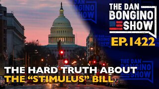 Ep. 1422 The Hard Truth About the “Stimulus” Bill - The Dan Bongino Show