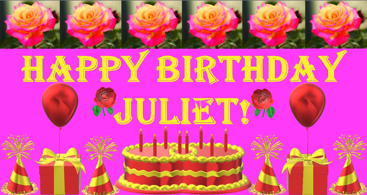 Happy Birthday 3D - Happy Birthday Juliet - Happy Birthday To You ...