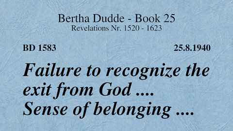 BD 1583 - FAILURE TO RECOGNIZE THE EXIT FROM GOD .... SENSE OF BELONGING ....