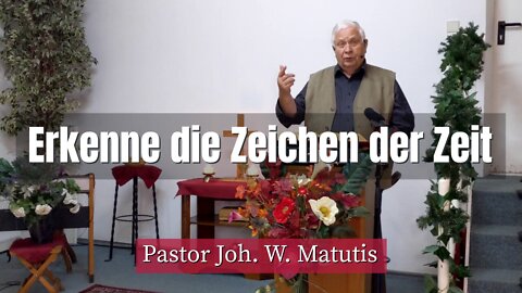 Joh. W. Matutis - Erkenne die Zeichen der Zeit - 12. Januar 2022