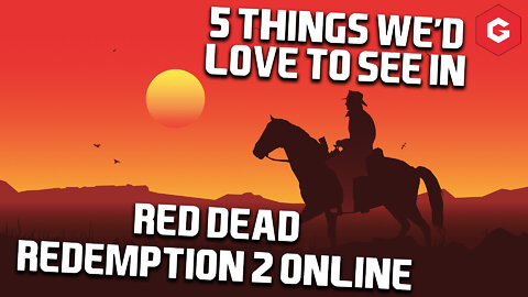 Red Dead Redemption 2 Online: 5 things we'd LOVE to see