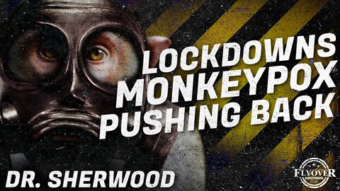 STOP COMPLYING! Lockdowns, Monkeypox, And Pushing Back | Dr. “So Good” Sherwood