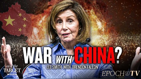 Did Nancy Pelosi’s Taiwan Trip Set America On Course For Major Conflict? | Over The Target
