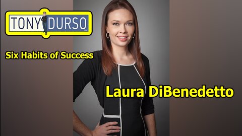 Six Habits of Success with Laura DiBenedetto & Tony DUrso