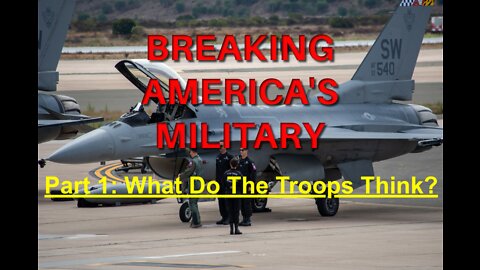 Breaking America's Military Part 1: What Do The Troops Think?