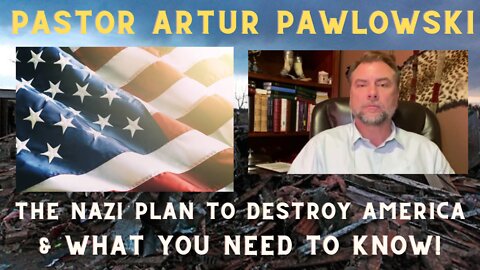 Artur Pawlowski: The Nazi plan to take over America!!