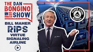 Bill Maher RIPS Virtue Signaling Airlines