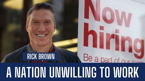 Rick Brown | A Nation Unwilling to Work | Liberty Station Ep 73