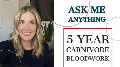 5 Year Carnivore Bloodwork---Q&A