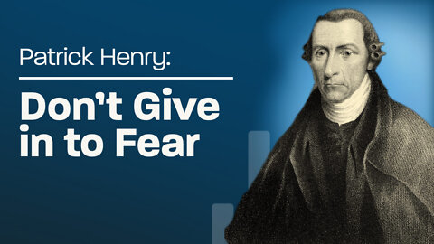 Don't Give in to Fear: Patrick Henry's Anti-Federalist Speech No. 3