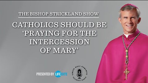 Bp. Strickland urges Catholics to be 'praying for the intercession of Mary'