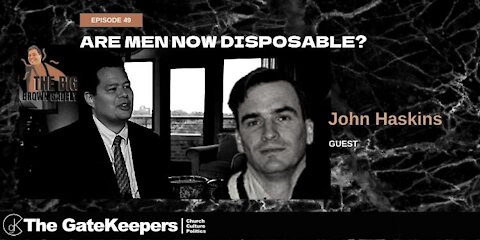 John Haskins: Are Men Now Disposable?