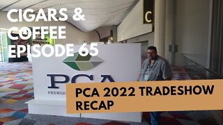 Cigars & Coffee Episode 65: PCA 2022 Trade Show Recap