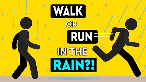 Should We WALK or RUN in the RAIN to Get Less WET? DEBUNKED