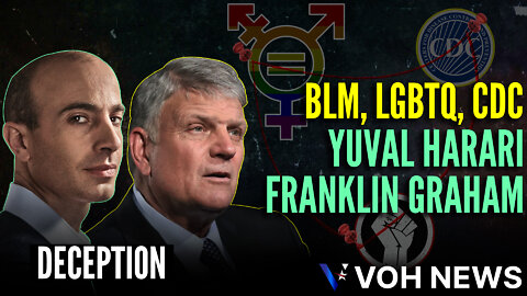 Deception | BLM, LGBTQ, Yuval Harari, Franklin Graham, CDC