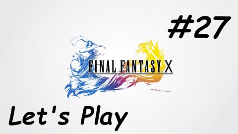 Let's Play Final Fantasy 10 - Part 27