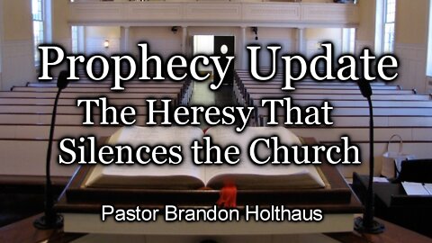 Prophecy Update: The Heresy That Silences the Church