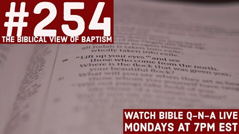 Bible Q-n-A #254: The Bible Doctrine of Baptism