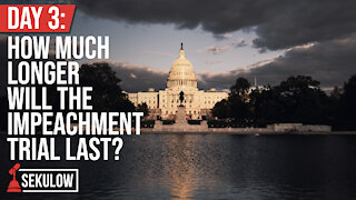 Day 3: How Much Longer Will the Impeachment Trial Last?